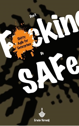 Afbeeldingen van Don't Fucking Do SAFe