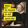 Afbeelding van Men to Avoid in Art and Life Men to Avoid in Art and Life