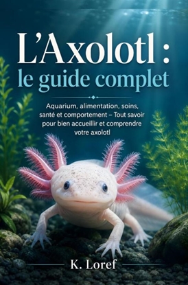 Afbeeldingen van L’Axolotl : le guide complet