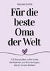 Afbeelding van Für die beste Oma der Welt: 135 Botschaften voller Liebe, Dankbarkeit und Erinnerungen, die für immer bleiben