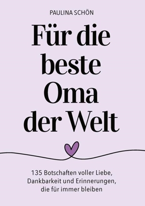 Afbeeldingen van Für die beste Oma der Welt: 135 Botschaften voller Liebe, Dankbarkeit und Erinnerungen, die für immer bleiben