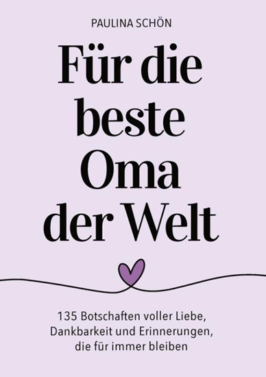 Afbeelding van Für die beste Oma der Welt: 135 Botschaften voller Liebe, Dankbarkeit und Erinnerungen, die für immer bleiben