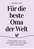 Afbeelding van Für die beste Oma der Welt: 135 Botschaften voller Liebe, Dankbarkeit und Erinnerungen, die für immer bleiben