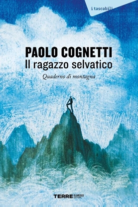 Afbeeldingen van Il ragazzo selvatico. Quaderno di montagna