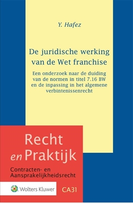 Afbeeldingen van Recht en Praktijk - contracten en aansprakelijkheidsrecht De juridische werking van de Wet franchise