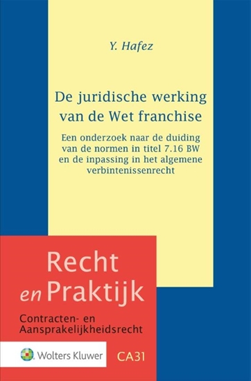 Afbeelding van Recht en Praktijk - contracten en aansprakelijkheidsrecht De juridische werking van de Wet franchise