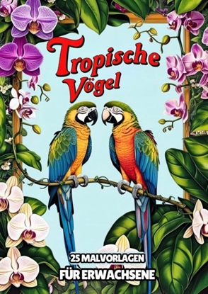 Afbeeldingen van Malvorlagen für Erwachsene - Tropische Vögel