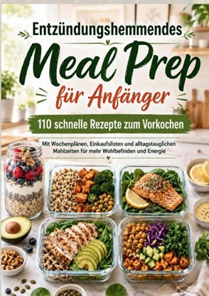 Afbeeldingen van ENTZÜNDUNGSHEMMENDES MEAL PREP für Anfänger: 110 schnelle Rezepte für jeden Tag