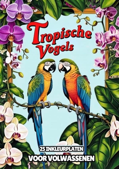 Afbeelding van Inkleurplaten voor Volwassenen - Tropische Vogels