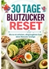 Afbeelding van 30 Tage Blutzucker-Reset: Wie du mit einfachem, alltagstauglichem Essen deinen Blutzucker beruhigst