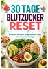 Afbeelding van 30 Tage Blutzucker-Reset: Wie du mit einfachem, alltagstauglichem Essen deinen Blutzucker beruhigst
