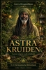 Afbeelding van Astra Kruiden - Leven volgens Oude Wijsheid