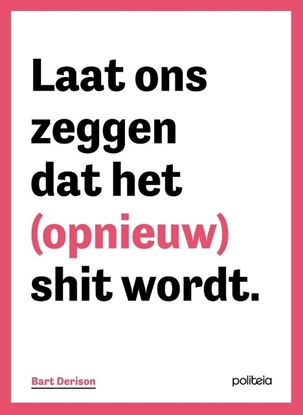 Afbeeldingen van Laat ons zeggen dat het (opnieuw) shit wordt