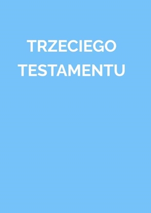 Afbeeldingen van TRZECIEGO TESTAMENTU