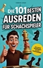 Afbeelding van Die 101 besten Ausreden für Schachspieler - Das lustige Geschenkbuch für alle Schachfans