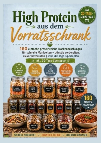 Afbeelding van High Protein aus dem Vorratsschrank: 160 einfache proteinreiche Trockenmischungen für schnelle Mahlzeiten – günstig vorbereiten, clever bevorraten