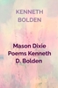 Afbeelding van Mason Dixie Poems Kenneth D. Bolden
