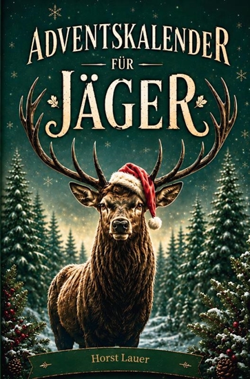 Afbeelding van Adventskalender für Jäger: 24-mal Waidmannsheil bis Heiligabend | Jagen, Lachen & Rätseln im Advent – ein originelles Jagd Geschenk für Männer