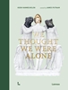 Afbeelding van We Thought We Were Alone