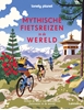 Afbeelding van Lonely planet Mythische fietsreizen in de wereld