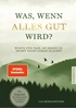 Afbeelding van Was, wenn alles gut wird?
