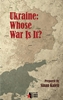 Afbeelding van Ukraine: Whose War Is It?
