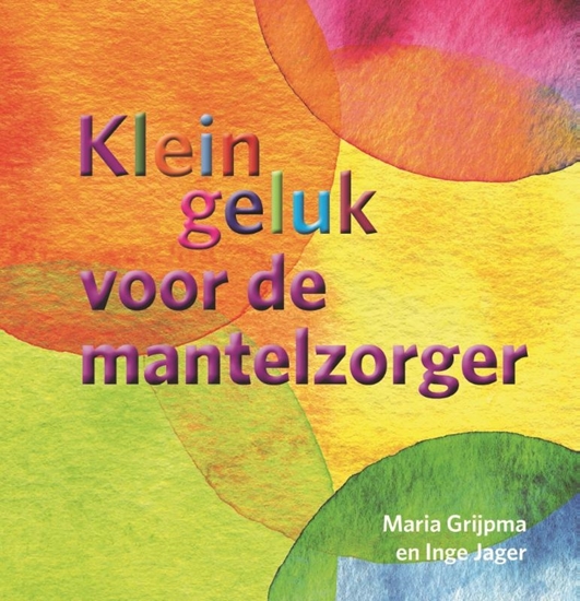 Afbeelding van Klein geluk Klein geluk voor de mantelzorger