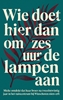 Afbeelding van Wie doet hier dan om zes uur de lampen aan