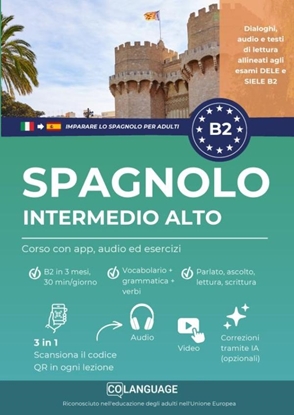 Afbeeldingen van Imparare lo spagnolo B2 intermedio alto. Corso con app, audio ed esercizi