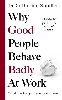 Afbeeldingen van Why Good People Behave Badly At Work