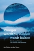 Afbeelding van Vroeger wordt nu, binnen wordt buiten