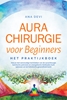 Afbeelding van Aurachirurgie voor beginners – Het praktijkboek: Hoe je met eenvoudige technieken van de aurachirurgie karmische patronen en energetische blokkades kunt oplossen en tot holistische gezondheid komt