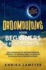 Afbeelding van Droomduiding voor beginners – De praktische gids: Hoe u gemakkelijk droomsymbolen herkent, uw dromen eindelijk begrijpt en van alle nachtmerries afkomt | incl. droomlexicon, droomreis & lucide dromen