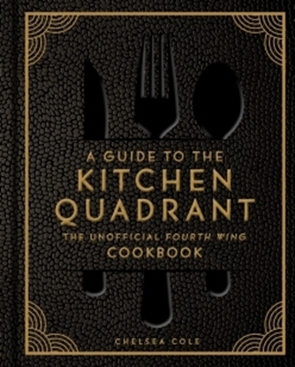 Afbeeldingen van A Guide to the Kitchen Quadrant: The Unofficial Fourth Wing Cookbook
