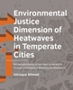 Afbeelding van A+BE Architecture and the Built Environment Environmental Justice Dimension of Heatwaves in Temperate Cities