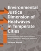 Afbeelding van A+BE Architecture and the Built Environment Environmental Justice Dimension of Heatwaves in Temperate Cities