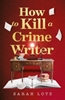 Afbeelding van How to Kill a Crime Writer