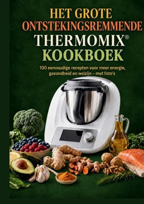 Afbeeldingen van Het grote ontstekingsremmende Thermomix®-kookboek: 100 eenvoudige recepten voor meer energie, gezondheid en welzijn