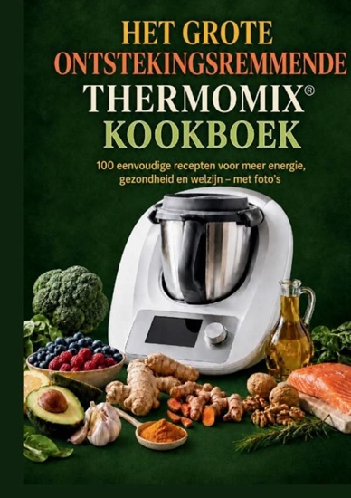 Afbeelding van Het grote ontstekingsremmende Thermomix®-kookboek: 100 eenvoudige recepten voor meer energie, gezondheid en welzijn