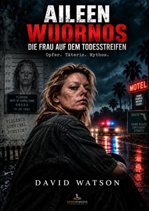 Afbeeldingen van AILEEN WUORNOS - DIE FRAU AUF DEM TODESSTREIFEN