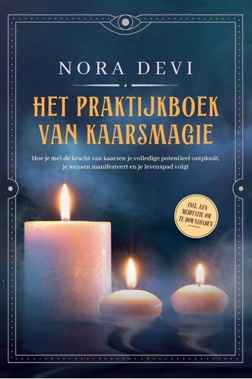 Afbeelding van Het praktijkboek van kaarsmagie: Hoe je met de kracht van kaarsen je volledige potentieel ontplooit, je wensen manifesteert en je levenspad volgt – Inclusief een meditatie om te downloaden