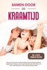 Afbeelding van Samen door de Kraamtijd: Hoe je als Ouders Zelfverzekerd de Postpartumfase Tegemoet Treden, De Kraamtijd Samen Genieten en een Hechte Band met je Baby Opbouwen – Inclusief de Beste Kraamtijd Recepten