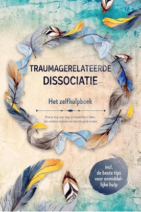 Afbeeldingen van Traumagerelateerde dissociatie – Het zelfhulpboek: Hoe je stap voor stap je trauma kunt helen, het verleden loslaten en innerlijk geluk vinden – Inclusief de beste tips voor onmiddellijke hulp