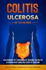 Afbeelding van Colitis Ulcerosa – Het Zelfhulpboek: Van Diagnose tot Therapie en het Beheren van Colitis Ulcerosa in het Dagelijks Leven tot Genezing – Inclusief een 7-Dagen Voedingsplan en de Beste Oefeningen