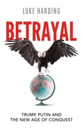Afbeeldingen van Betrayal: Trump, Putin and The New Age of Conquest