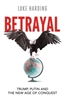 Afbeelding van Betrayal: Trump, Putin and The New Age of Conquest