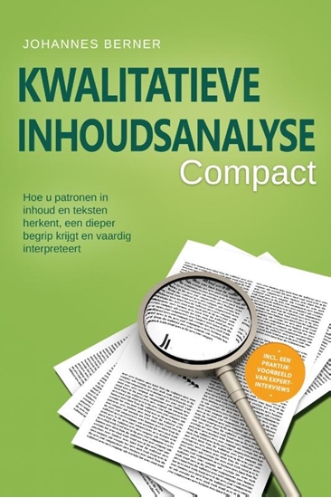 Afbeelding van Kwalitatieve inhoudsanalyse – Compact: Hoe u patronen in inhoud en teksten herkent, een dieper begrip krijgt en vaardig interpreteert – Inclusief een praktijkvoorbeeld van expertinterviews