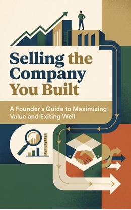 Afbeeldingen van Selling the Company You Built