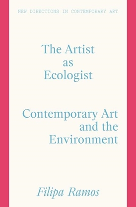 Afbeeldingen van New Directions in Contemporary Art The Artist as Ecologist