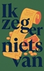 Afbeelding van Ik zeg er niets van